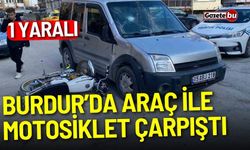 Burdur’da araç ile motosiklet çarpıştı: 1 yaralı