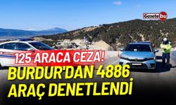 Burdur'dan 4886 araç denetlendi: 125 araca ceza!