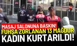 fuhşa zorlanan 13 mağdur kadın kurtarıldı! 4 tutuklama