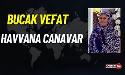 Bucak vefat: Havvana Canavar vefat etti