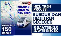 Burdurlular müjde! Hızlı tren hattı Burdur'dan geçecek