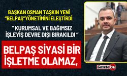 AK Parti İlçe Başkanı Osman Taşkın” Belpaş Siyasi Bir İşletme Olamaz”