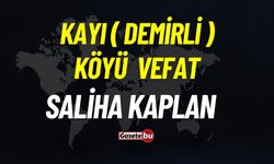 Kayı Köyü Vefat: Saliha Kaplan Vefat Etmiştir