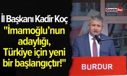 CHP Burdur İl Başkanı Kadir Koç: "İmamoğlu'nun Adaylığı Yeni Bir Başlangıçtır!"