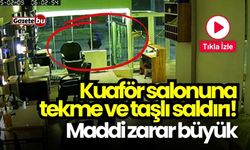 Kuaför salonuna tekme ve taşlı saldırı! Maddi zarar büyük