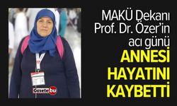 MAKÜ Dekanı Prof. Dr. Özer’in annesi hayatını kaybetti