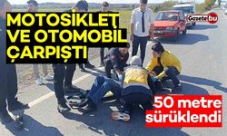 Motosiklet ile Otomobil Çarpıştı: 50 Metre Sürüklendi