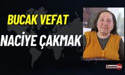 Bucak vefat: Naciye Çakmak vefat etti