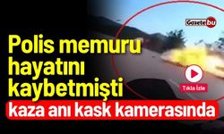 Polis memuru hayatını kaybetmişti: Kaza anı kask kamerasında