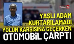 Yaşlı adam yolun karşısına geçerken otomobil çarptı