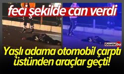 Otomobil çarpan yaşlı adamın üstünden araçlar geçti!