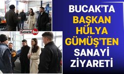 Bucak'ta Başkan Hülya Gümüş'ten Sanayi Ziyareti