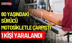 80 yaşındaki sürücü motosikletle çarpıştı: 1 yaralı