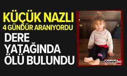 Küçük Nazlı'dan acı haber: Dere yatağında ölü bulundu