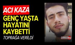 Acı kaza: Genç yaşta hayatını kaybetti