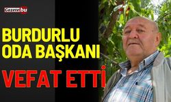 Burdurlu Oda Başkanı Ahmet Top vefat etti