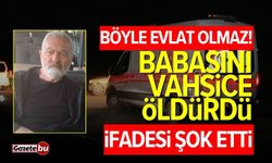 Babasını bıçaklayarak öldürdü: "Ben öldürmedim"