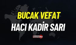 Bucak vefat: Hacı Kadir Sarı vefat etti