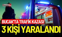 Bucak'ta trafik kazası: 3 kişi yaralandı