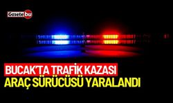 Bucak'ta trafik kazası: Araç sürücüsü yaralandı