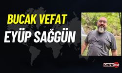 Bucak vefat: Eyüp Sağgün vefat etti