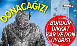 Donacağız! Burdur'a kar ve don uyarısı