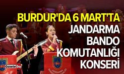 Burdur'da 6 Mart'ta Jandarma Bando Komutanlığı konseri