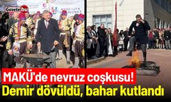 MAKÜ'de nevruz coşkusu! Demir dövüldü, bahar kutlandı