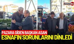 Pazara giden Başkan Asan, esnafın sorunlarını dinledi!