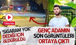 'Sigaram yok' dediği için öldürüldü! Son görüntüleri ortaya çıktı