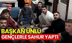 Başkan Ünlü, gençlerle sahur yaptı