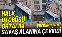 Halk otobüsü ortalığı savaş alanına çevirdi