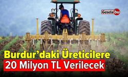 Burdur’daki üreticiler için 20 milyon TL hibe desteği başvuruları başladı!