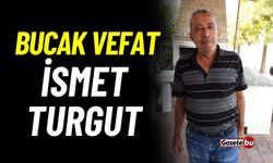 Bucak vefat: İsmet Turgut vefat etti