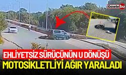 Ehliyetsiz sürücünün U dönüşü motosikletliyi ağır yaraladı