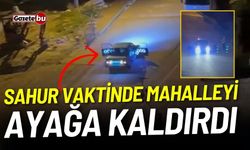 Sahur vaktinde mahalleyi ayağa kaldırdı