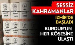 Sessiz kahramanlar İzmir’de başladı: Burdur’un her köşesine ulaştı!