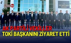 AK Partili Vekiller TOKİ Başkanını ziyaret etti