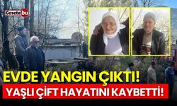 Evde yangın çıktı! Yaşlı çift hayatını kaybetti!