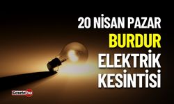 BURDUR'DA ELEKTRİK KESİNTİSİ! 20 NİSAN 2025 KESİNTİLER