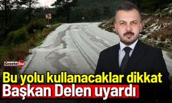 Bu yolu kullanacaklar dikkat: Başkan Delen uyardı