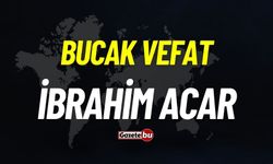 Bucak vefat: İbrahim Acar vefat etti