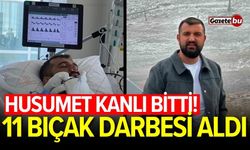 Husumet kanlı bitti! 11 bıçak darbesi aldı