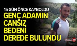 Kaybolan kaynak ustasının cansız bedeni bulundu