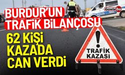 Burdur'un trafik bilançosu! 62 kişi kazada can verdi