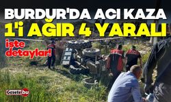 Burdur'da acı kaza: 1'i ağır 4 yaralı!