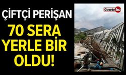 Çiftçi Perişan! 70 Sera Yerle Bir Oldu!