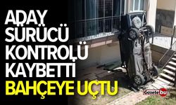 Aday Sürücü Kontrolü Kaybetti! Bahçeye Uçtu