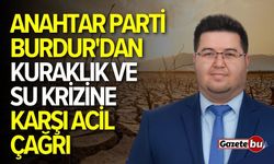 Anahtar Parti Burdur'dan kuraklık ve su krizine karşı acil çağrı