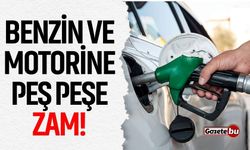 Benzin ve Motorine Peş Peşe Zam!